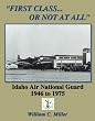 First Class...Or Not At All: Idaho Air National Guard 1946 - 1975