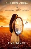Chasing China: A Daughter's Quest for Truth (Volume 1)