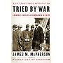 Tried by War: Abraham Lincoln as Commander in Chief