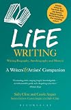 Life writing: a writers' and artists' companion : writing biography, autobiography and memoir