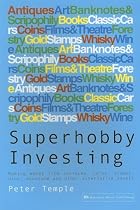 Superhobby Investing: Making money from antiques, coins, stamps, wine, woodland and other alternative assets