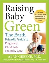 Raising Baby Green: The Earth-Friendly Guide to Pregnancy, Childbirth, and Baby Care