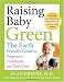 Raising Baby Green: The Earth-Friendly Guide to Pregnancy, Childbirth, and Baby Care