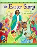 The Easter Story: From the Gospels of Matthew, Mark, Luke and John