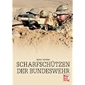 Scharfsch�tzen der Bundeswehr: Ausbildung - Ausr�stung - Auslandseins�tze