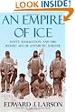 An Empire of Ice: Scott, Shackleton, and the Heroic Age of Antarctic Science