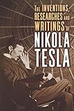 The Inventions, Researches and Writings of Nikola Tesla