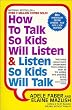 How To Talk So Kids Will Listen & Listen So Kids Will Talk