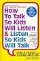 How To Talk So Kids Will Listen & Listen So Kids Will Talk