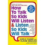 How To Talk So Kids Will Listen & Listen So Kids Will Talkby A Faber