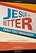 Jesus Is Better than You Imagined