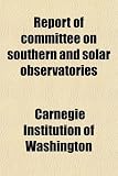 Report of committee on southern and solar observatories