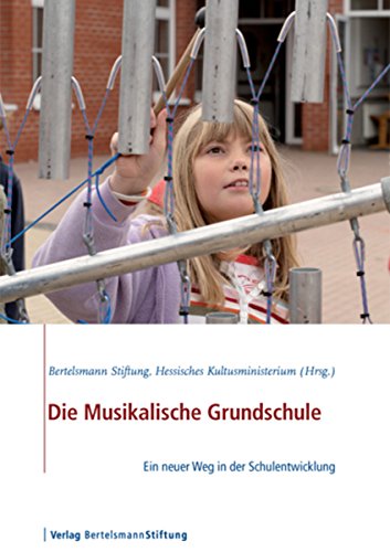 Die Musikalische Grundschule: Ein neuer Weg in der Schulentwicklung (German Edition)