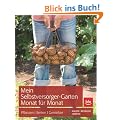 Mein Selbstversorger-Garten Monat f�r Monat: Pflanzen, Ernten, Genie�en