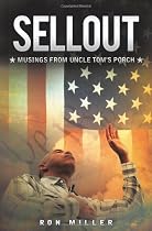 Sellout: Musings from Uncle Tom's Porch by Ron Miller Sellout: Musings from Uncle Tom's Porch by Ron Miller
