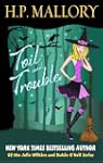 Toil And Trouble: The Jolie Wilkins S...