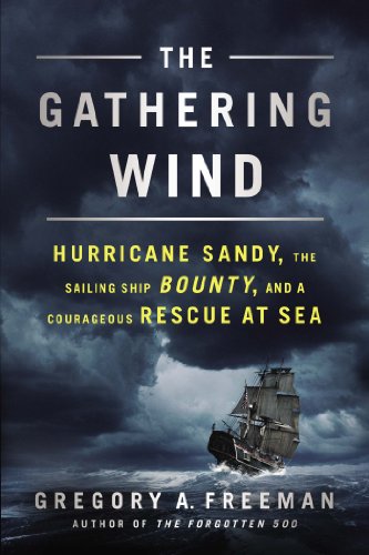 the gathering wind hurricane sandy the sailing ship bounty and a courageous rescue at sea