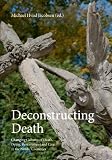 Deconstructing death : changing cultures of death, dying, bereavement and care in the Nordic countries