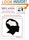 Melanin: The Chemical Key To Black Greatness (Black Greatness Series)