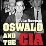 Oswald and the CIA: The Documented Truth About the Unknown Relationship Between the U.S. Government and the Alleged Killer of JFK