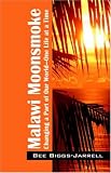Malawi Moonsmoke Changing A Part Of Our World  One Life At A Time