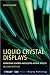 Liquid Crystal Displays: Addressing Schemes and Electro-Optical Effects (Wiley Series in Display Technology)