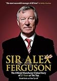 Sir Alex Ferguson : the official Manchester United story of 25 years at the top