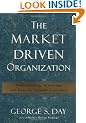 The Market Driven Organization: Attracting and Keeping Valuable Customers
