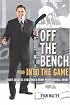 Off the Bench and into the Game: Eight Success Strategies from Professional Sport