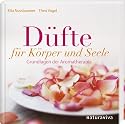 D&uuml;fte f&uuml;r K&ouml;rper & Seele: Grundlagen der Aromatherapie