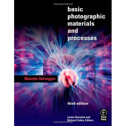 Basic Photographic Materials and Processes, Third Edition by Nanette L. Salvaggio 