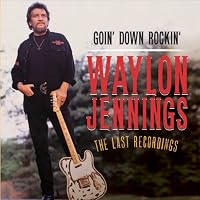 Goin Down Rockin: The Last Recordings