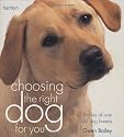 Choosing the Right Dog for You: Profiles of Over 200 Dog Breeds (Hamlyn Reference S.)