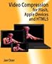 Video Compression for Flash, Apple Devices and Html5