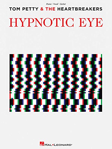 Tom Petty and the Heartbreakers - Hypnotic Eye, by Tom Petty & the Heartbreakers