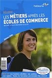 R�ussir les m�tiers apr�s les �coles de commerce : Du bac +2 aux grandes �coles