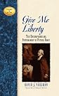 Give Me Liberty: The Uncompromising Statesmanship of Patrick Henry (Leaders in Action Series)