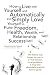 How to Live with Yourself and Automatically and Simply Love Yourself to Pure Freedom, Health, Wealth, and Relationship Success