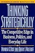 Thinking Strategically: The Competitive Edge in Business, Politics, and Everyday Life