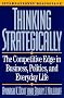 Thinking Strategically: Competitive Edge in Business, Politics and Everyday Life