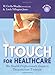 TTouch for Healthcare: The Healthcare Professional's Guide to Tellington TTouch