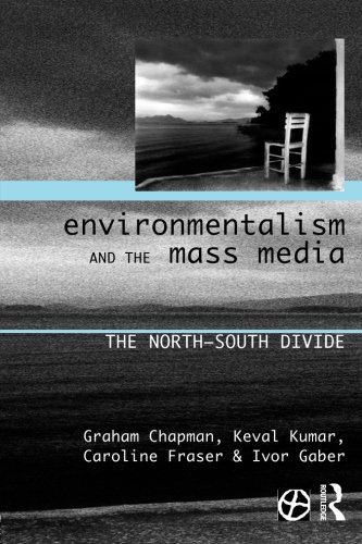 Environmentalism and the Mass Media: The North/South Divide (Global Environmental Change Series)