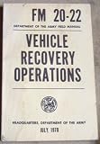 Vehicle Recovery Operations (FM 20-22; Department of the Army Field Manual, July, 1970)