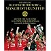 The Official Illustrated History Of Manchester United: The Full Story And Complete Record 1878-2006: All New - The Full Story and Complete Record 1878-2006