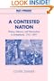 A Contested Nation: History, Memory and Nationalism in Switzerland, 1761-1891 (Past and Present Publications)