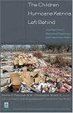 The Children Hurricane Katrina Left Behind: Schooling Context, Professional Preparation, and Community Politics