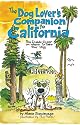 The Dog Lover's Companion to California: The Inside Scoop on Where to Take Your Dog (Dog Lover's Companion Guides)