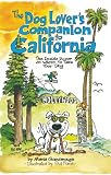 The Dog Lover's Companion to California: The Inside Scoop on Where to Take Your Dog (Dog Lover's Companion Guides)