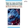 The Slide Guitar: Bottles, Knives, & Steel, Vol. 1