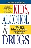 Kids, Alcohol and Drugs: A Parents' Guide